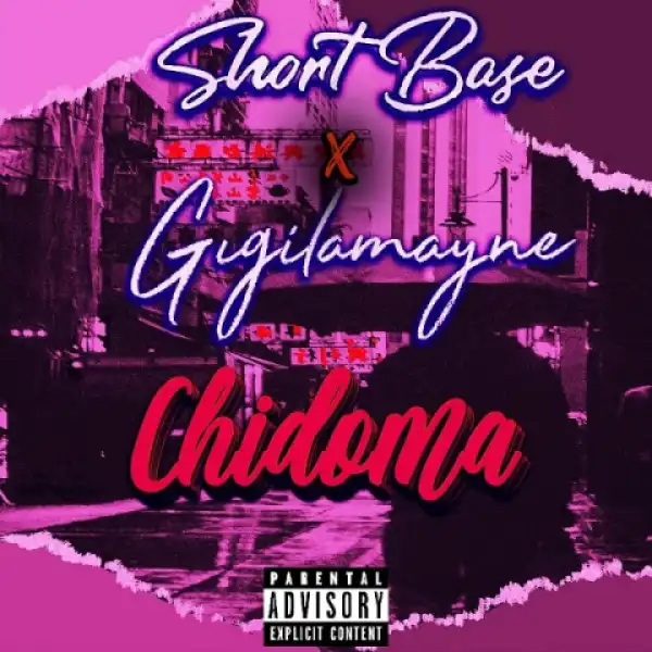 Short Base Ft. Gigi LaMayne – Chidoma - Short Base Ft. Gigi LaMayne – Chidoma